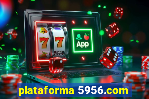 plataforma 5956.com